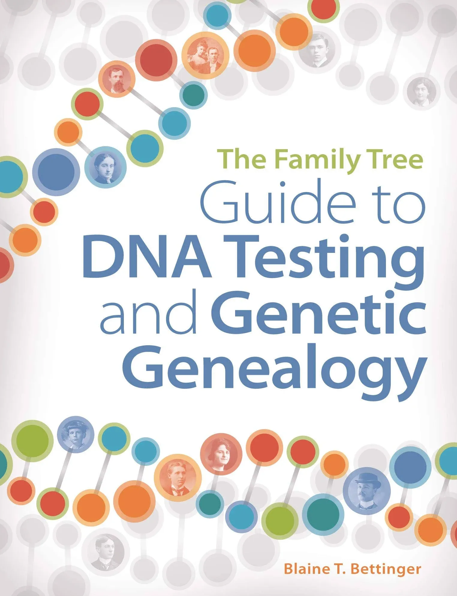 The Family Tree Guide to DNA Testing and Genetic Genealogy