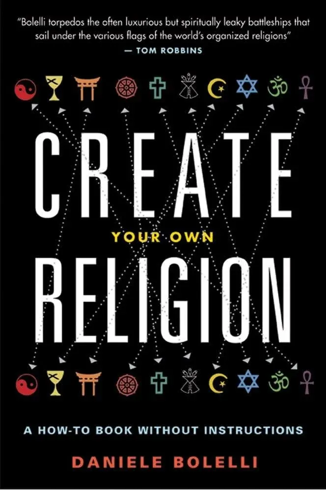 Create Your Own Religion: A How-to Book Without Instructions [Book]