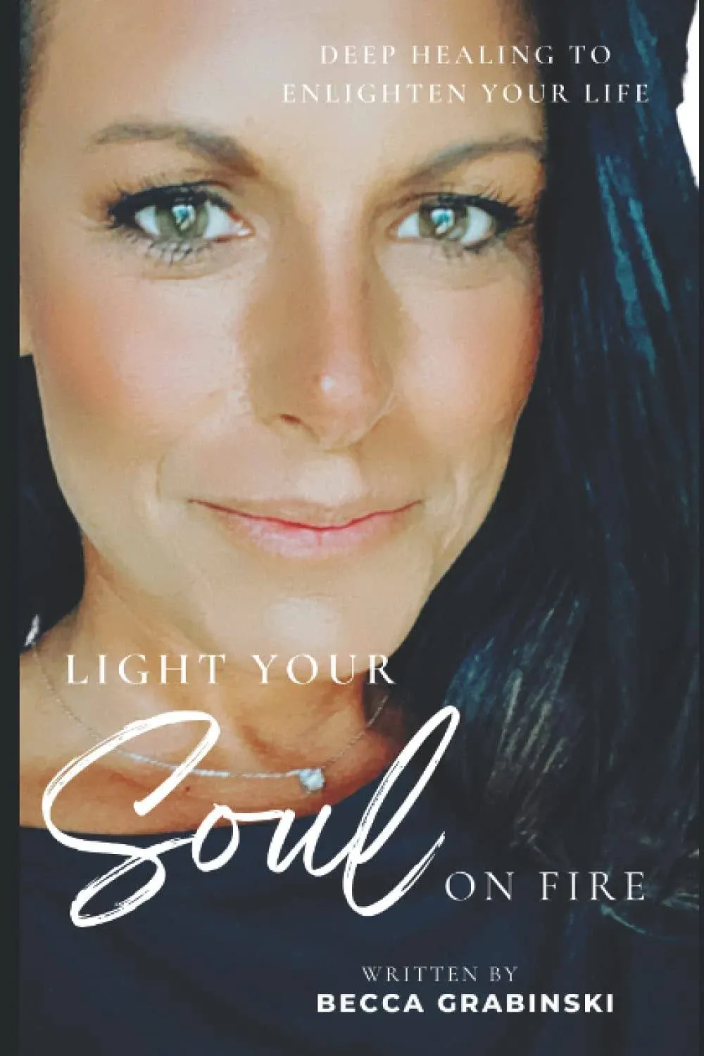 Light Your Soul on Fire: Living an Abundant Life. [Book]