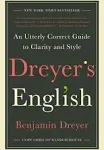 Dreyer's English: An Utterly Correct Guide to Clarity and Style