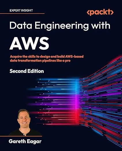 Data Engineering with AWS - Second Edition: Acquire the Skills to Design and Build AWS-based Data Transformation Pipelines Like a Pro