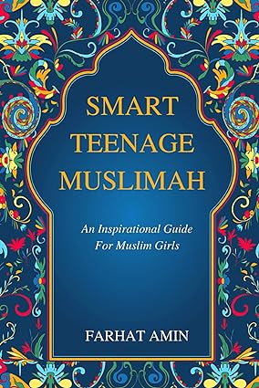 Smart Teenage Muslimah: An inspirational guide for Muslim girls