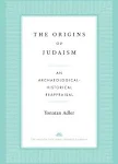 The Origins of Judaism: An Archaeological-historical Reappraisal [Book]