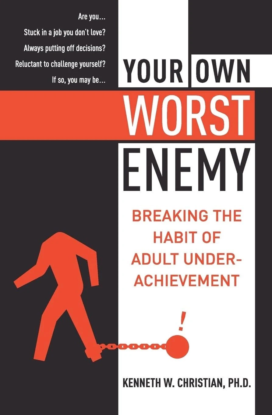 Your Own Worst Enemy: Breaking the Habit of Adult Underachievement