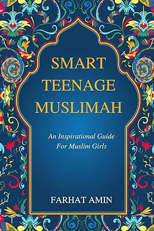 Smart Teenage Muslimah: An inspirational guide for Muslim girls [eBook]