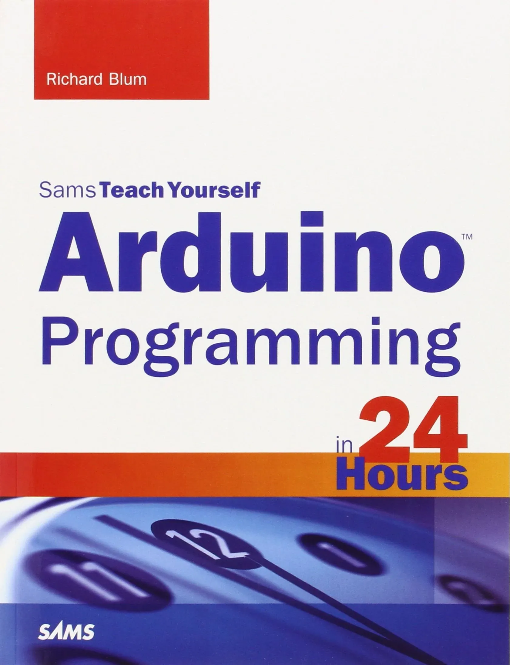 Sams Teach Yourself Arduino Programming in 24 Hours [Book]