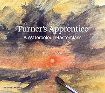 Turner's Apprentice: The Essential Manual for Watercolor Success [Book]