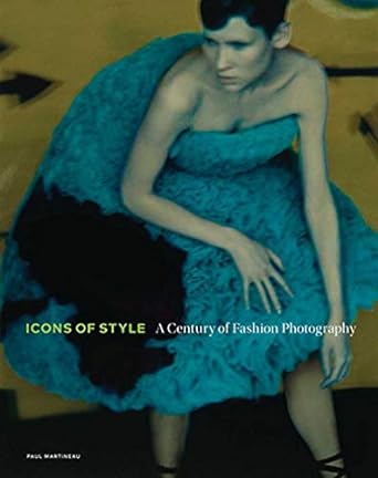 Icons of Style: A Century of Fashion Photography