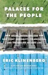 Palaces for the People: How Social Infrastructure Can Help Fight Inequality, Polarization, and the Decline of Civic Life