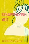 Disappearing Act: A True Story [Book]