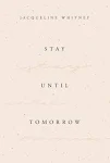 Stay Until Tomorrow