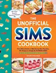 The Unofficial Sims Cookbook: From Baked Alaska to Silly Gummy Bear Pancakes, 85+ Recipes to Satisfy the Hunger Need [Book]