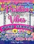 Inspirational Word Search for Adults, Teens & Seniors: Large Print Word Search Puzzle Book to Keep the Brain Active & Mind Relaxed with Positive, Uplifting & Good Vibes Words