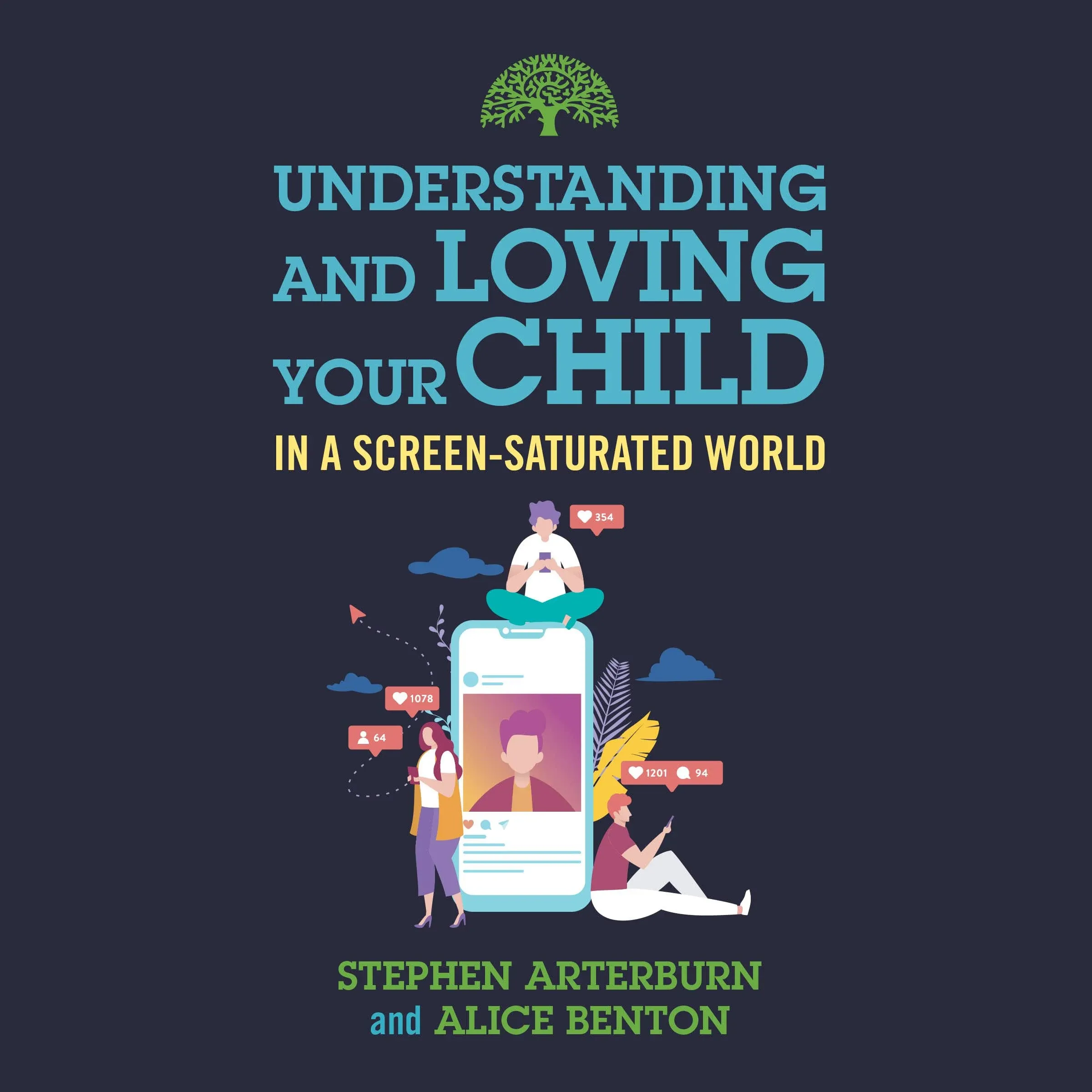 Understanding and Loving Your Child in a Screen-Saturated World [Book]