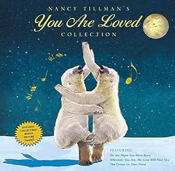 Nancy Tillman's YOU ARE LOVED Collection: On the Night You Were Born; Wherever You Are, My Love Will Find You; and The Crown on Your Head