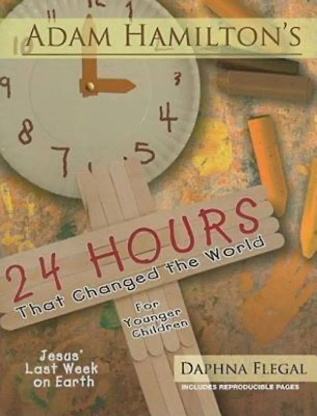 "Adam Hamilton's 24 Hours That Changed the World for Children Aged 4-8 By Adam Hamilton"