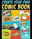 Create Your Own Comic Book: 100 Unique Blank Comic Book Templates for Adults, Teens & Kids [Book]