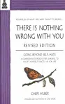 There Is Nothing Wrong with You: Going Beyond Self-Hate