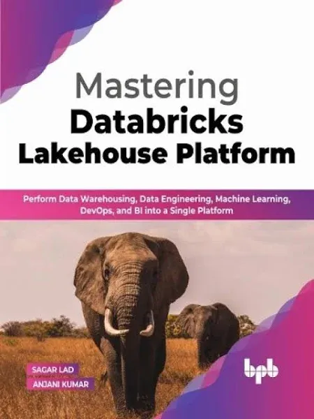 Mastering Databricks Lakehouse Platform: Perform Data Warehousing, Data Engineering, Machine Learning, DevOps, and BI into a Single Platform (English Edition)