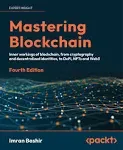 Mastering Blockchain: A Technical Reference Guide to Whats Under the Hood of Blockchain, from Cryptography to DeFi and NFTs [Book]