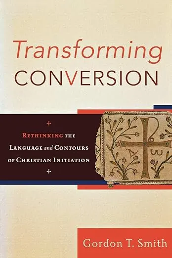 Transforming Conversion: Rethinking the Language and Contours of Christian ...