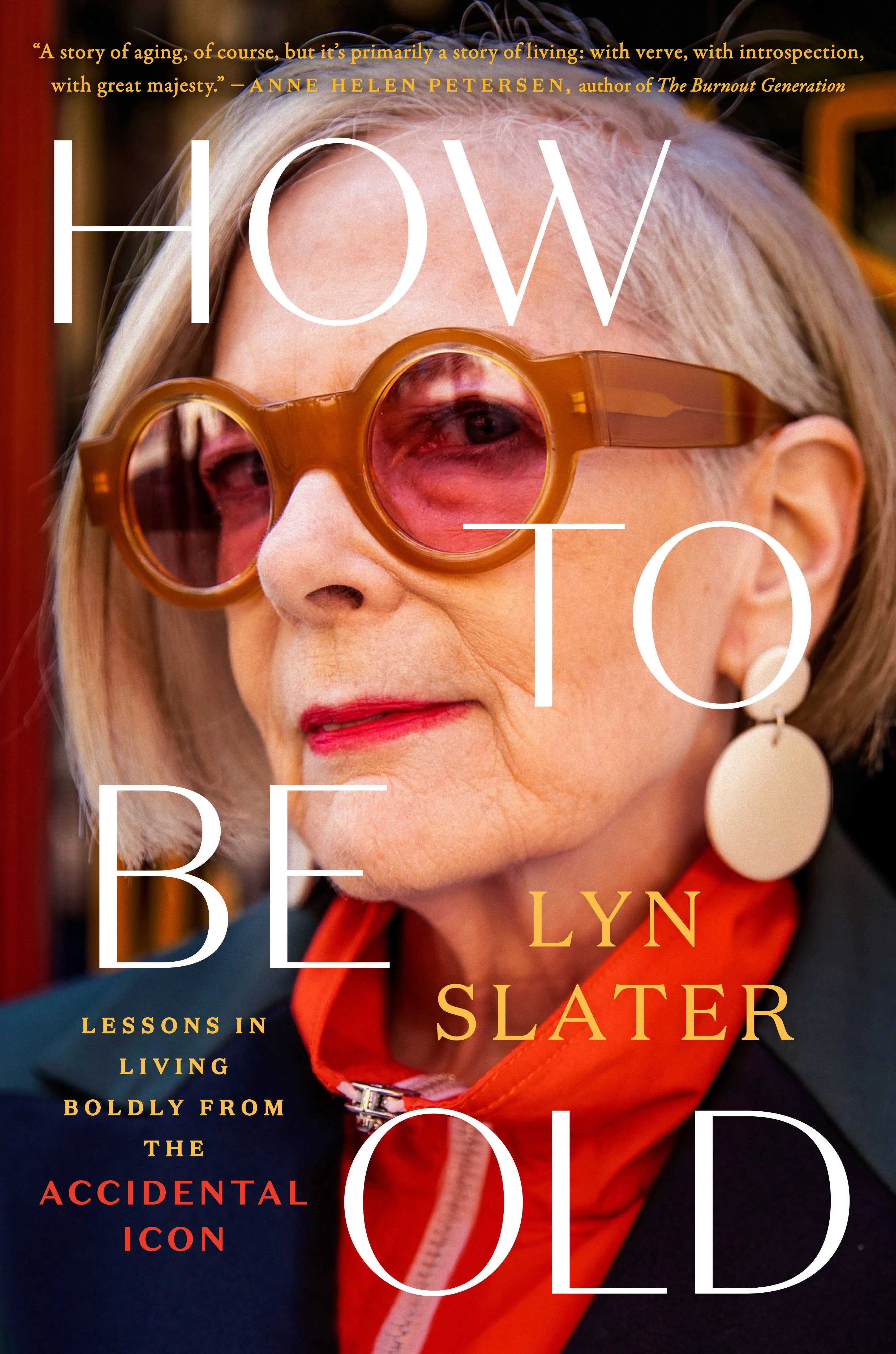 How to Be Old: Lessons in Living Boldly from the Accidental Icon [Book]