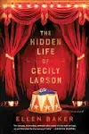 The Hidden Life of Cecily Larson: A Novel