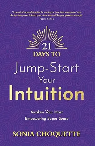 21 Days to Jump-Start Your Intuition: Awaken Your Most Empowering Super Sense