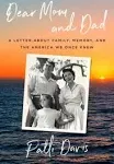 Dear Mom and Dad: A Letter about Family, Memory, and the America We Once Knew [Book]