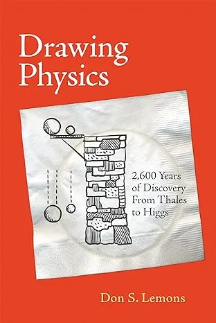 Drawing Physics: 2,600 Years of Discovery From Thales to Higgs