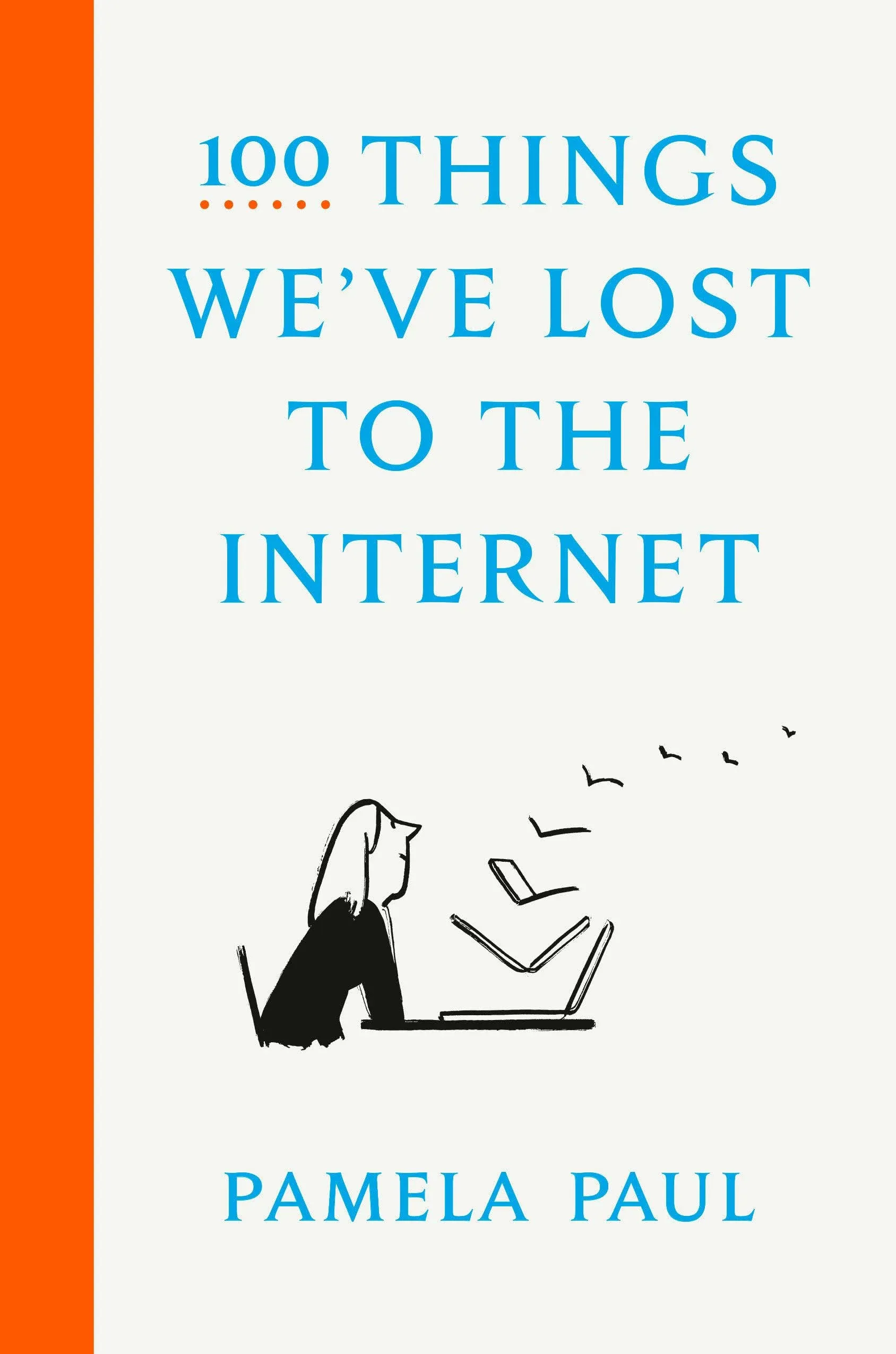 100 Things We've Lost to the Internet [Book]