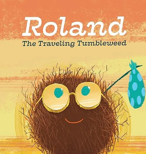 Roland the Traveling Tumbleweed [Book]