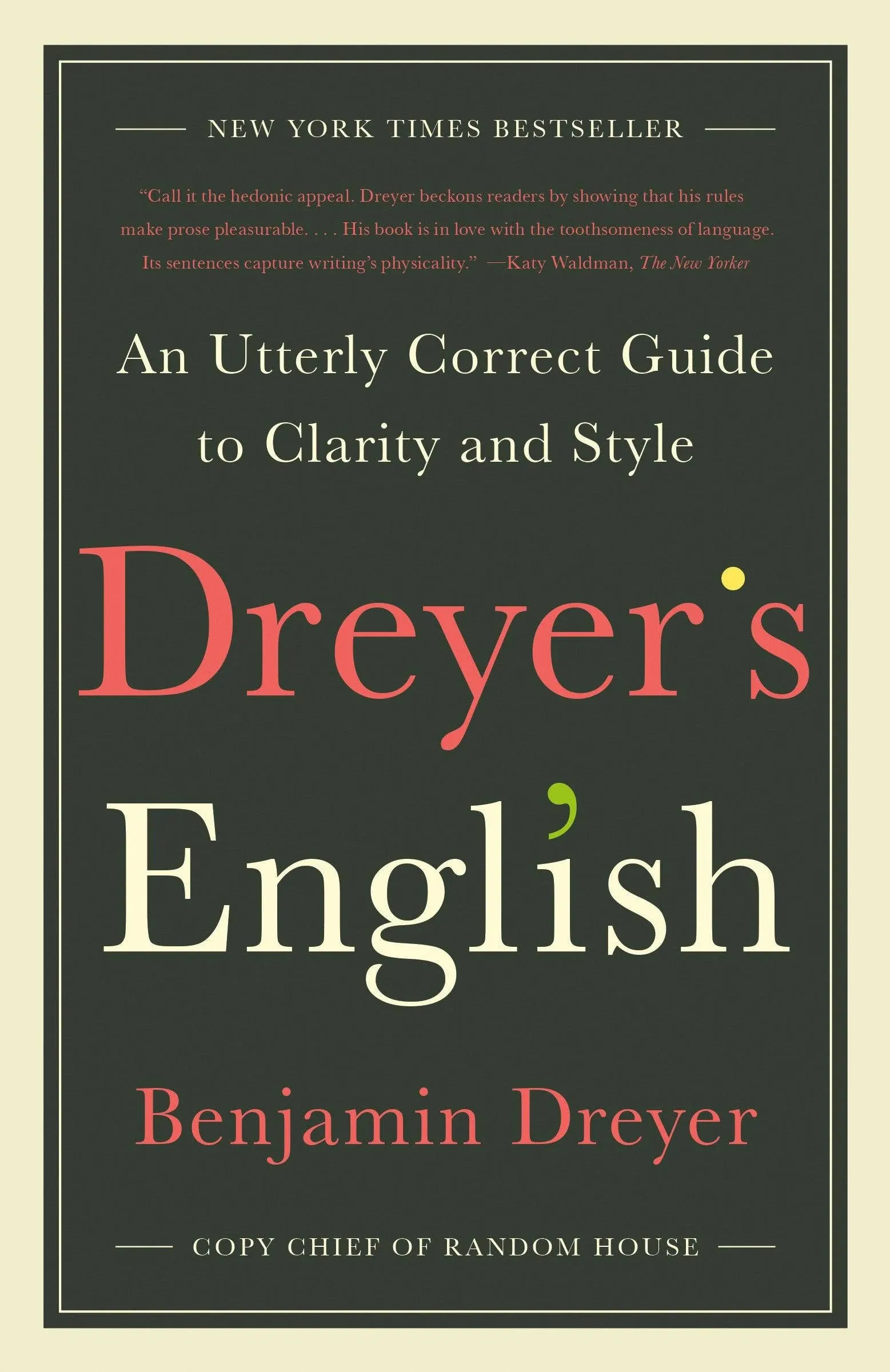 Dreyer's English: An Utterly Correct Guide to Clarity and Style [Book]