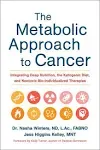 The Metabolic Approach To Cancer Integrating Deep Nutrition, The Keto