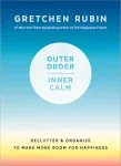 Outer Order, Inner Calm: Declutter and Organize to Make More Room for Happiness,