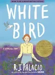 White Bird: A Wonder Story (A Graphic Novel) [Book]