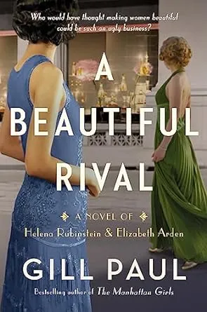 A Beautiful Rival: A Novel of Helena Rubinstein and Elizabeth Arden