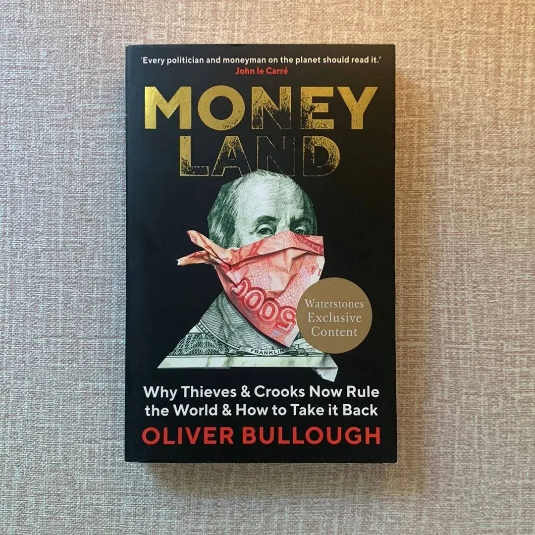 Moneyland: The Inside Story of the Crooks and Kleptocrats Who Rule the World [Book]