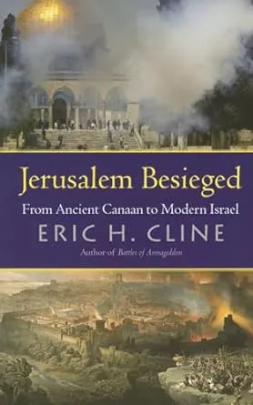 Jerusalem Besieged : From Ancient Canaan to Modern Israel Eric H.