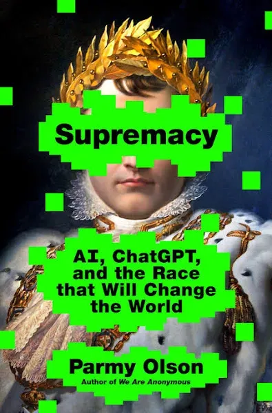 Supremacy: AI, ChatGPT and the Race That Could Break the World