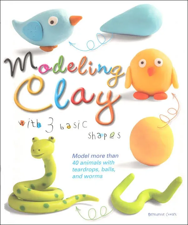 Modeling Clay with 3 Basic Shapes: Model More Than 40 Animals with Teardrops ...