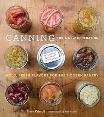 Canning for a New Generation: Bold, Fresh Flavors for the Modern Pantry