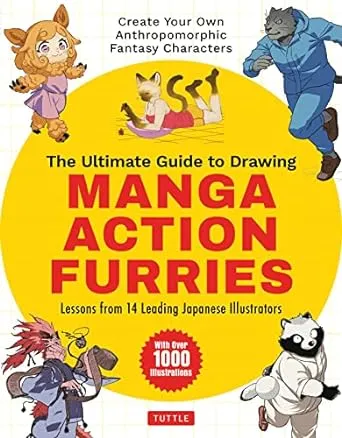 The Ultimate Guide to Drawing Manga Action Furries: Create Your Own Anthropomorphic Fantasy Characters: Lessons from 14 Leading Japanese Illustrators (With Over 1,000 Illustrations)