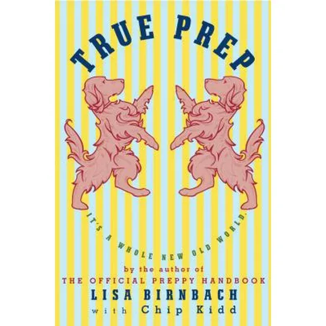 True Prep: It's a Whole New Old World [Book]