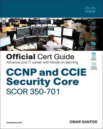 CCNP and CCIE Security Core SCOR 350-701 Official Cert Guide