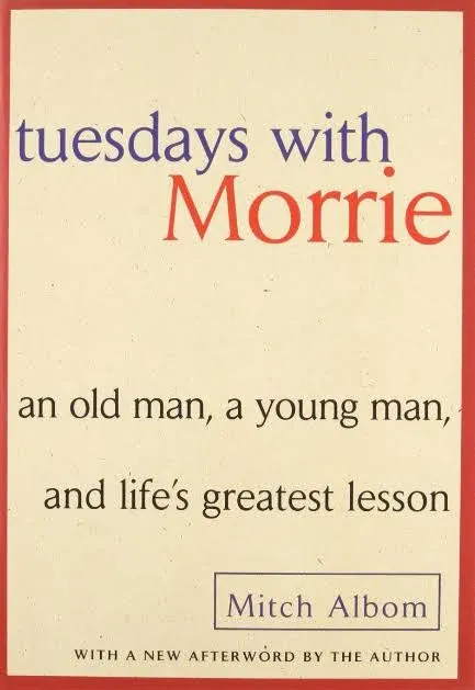 Tuesdays with Morrie: An Old Man, a Young Man, and Life's Greatest Lesson, 25th ...