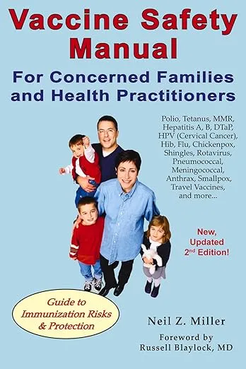 Vaccine Safety Manual for Concerned Families and Health Practitioners, 2nd Edition: Guide to Immunization Risks and Protection