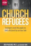 CHURCH REFUGEES: SOCIOLOGISTS REVEAL WHY PEOPLE ARE DONE By Packard Josh NEW