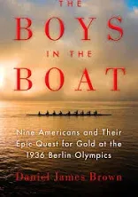 The Boys in the Boat: Nine Americans and Their Epic Quest for Gold at the 1936 B