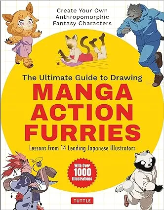 The Ultimate Guide to Drawing Manga Action Furries: Create Your Own Anthropomorphic Fantasy Characters: Lessons from 14 Leading Japanese Illustrators (With Over 1,000 Illustrations)